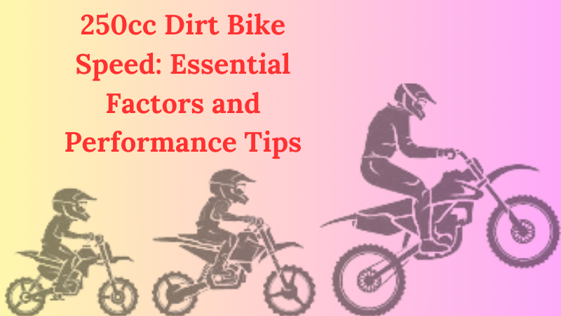 250cc Dirt Bike Speed: Essential Factors and Performance Tips