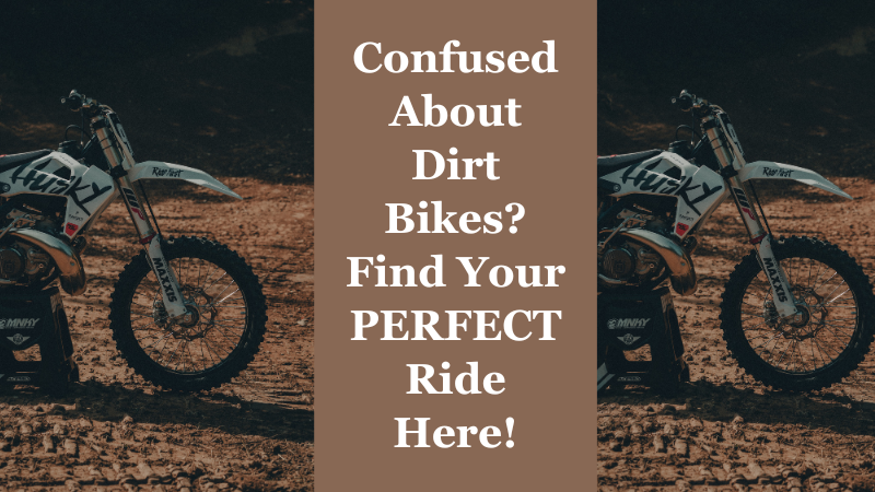 Confused About Dirt Bikes? Find Your PERFECT Ride Here!