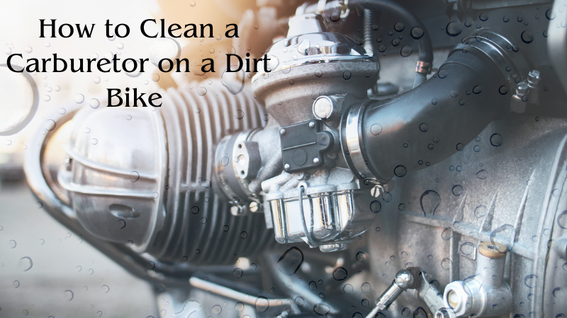 How to Clean a Carburetor on a Dirt Bike 4-Stroke