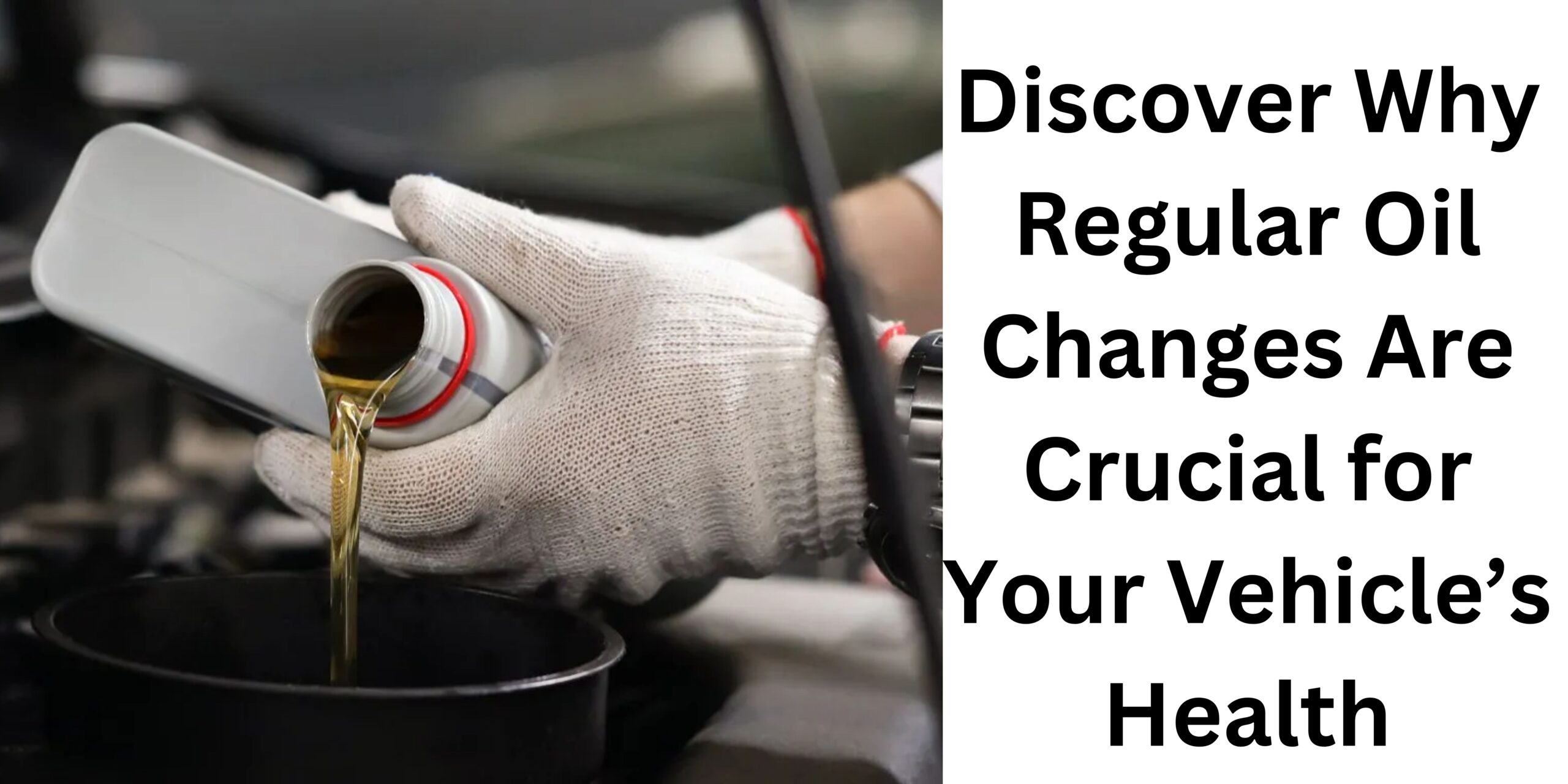 Discover Why Regular Oil Changes Are Crucial for Your Vehicle’s Health