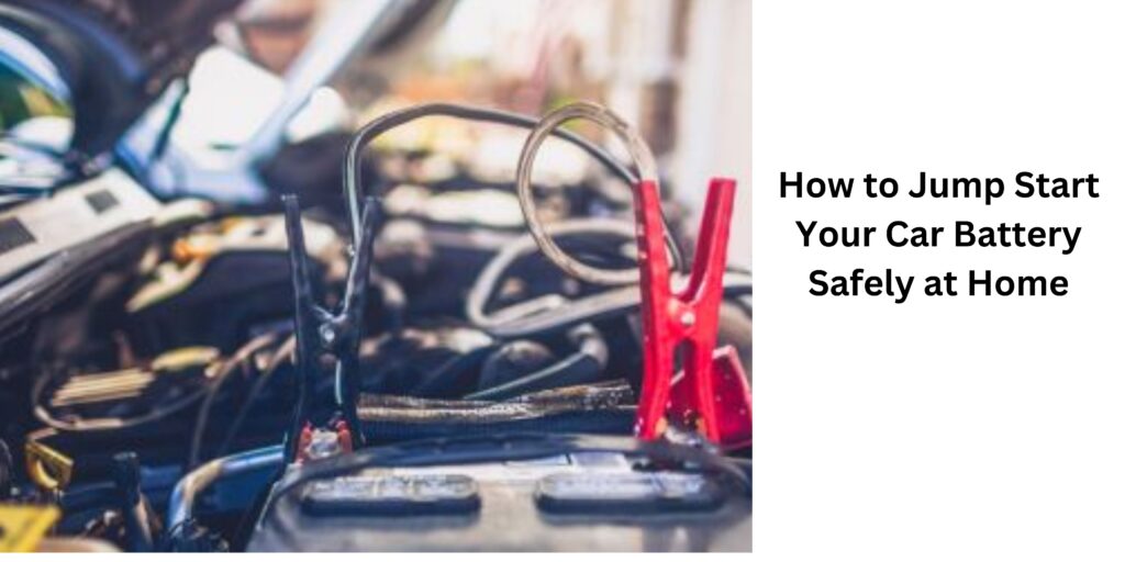 How to Jump Start Your Car Battery Safely at Home