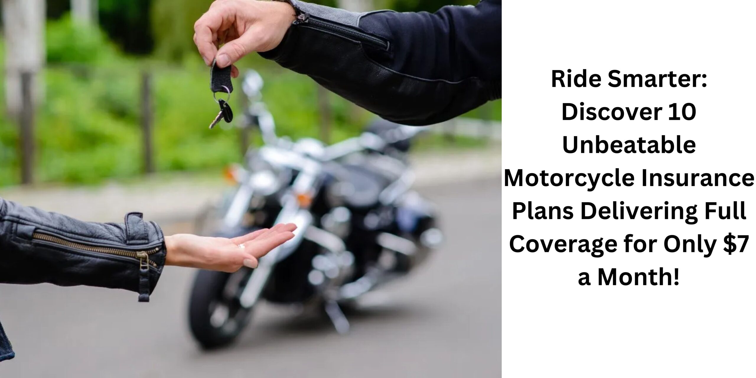 Ride Smarter: Discover 10 Unbeatable Motorcycle Insurance Plans Delivering Full Coverage for Only $7 a Month!