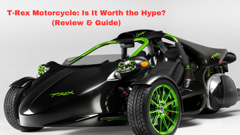 T-Rex Motorcycle: Is It Worth the Hype? (Review & Guide)