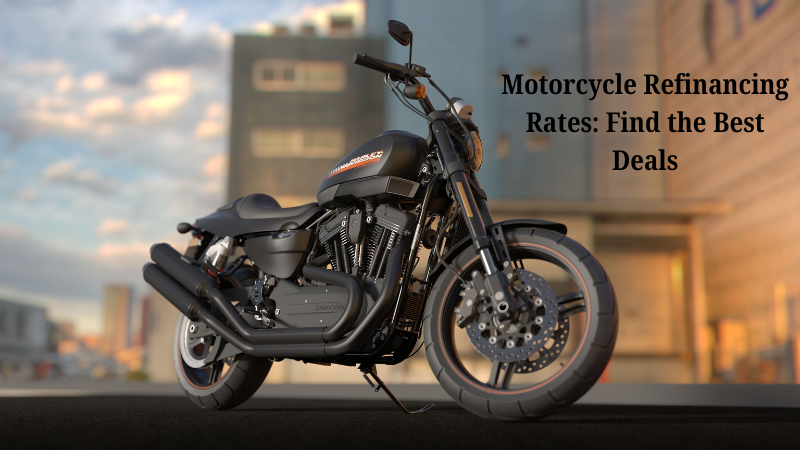 Motorcycle Refinancing Rates: Find the Best Deals