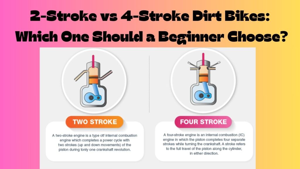 2-Stroke vs 4-Stroke Dirt Bikes: Which One Should a Beginner Choose?