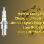 How to Easily Check, Clean, and Replace Your Dirt Bike Spark Plug: A Step-by-Step Guide for 2025 Off-Road Riders