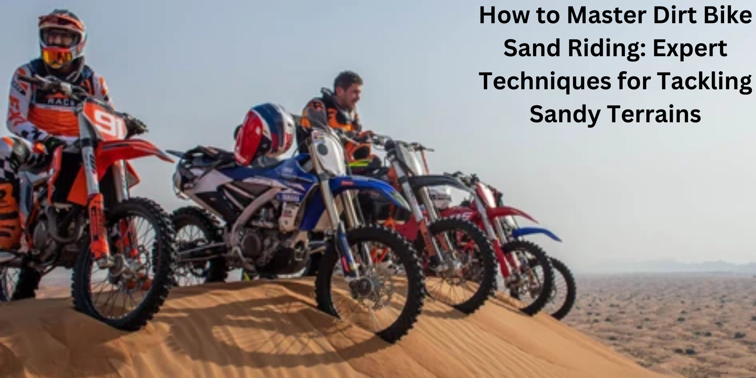 How to Master Dirt Bike Sand Riding: Expert Techniques for Tackling Sandy Terrains