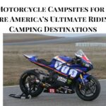 7 Best Motorcycle Campsites for Bikers: Explore America’s Ultimate Riding and Camping Destinations