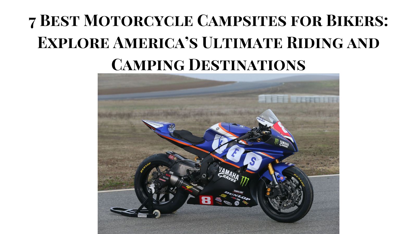 7 Best Motorcycle Campsites for Bikers: Explore America’s Ultimate Riding and Camping Destinations