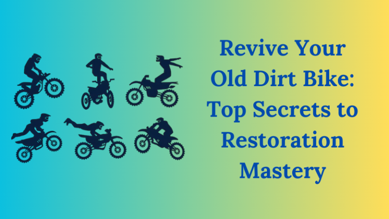 Revive Your Old Dirt Bike: Top Secrets to Restoration Mastery
