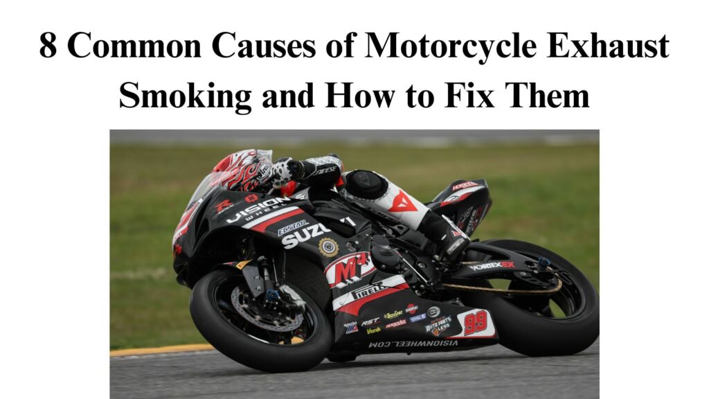 8 Common Causes of Motorcycle Exhaust Smoking and How to Fix Them