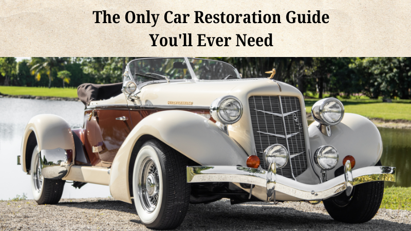 The Only Car Restoration Guide You'll Ever Need