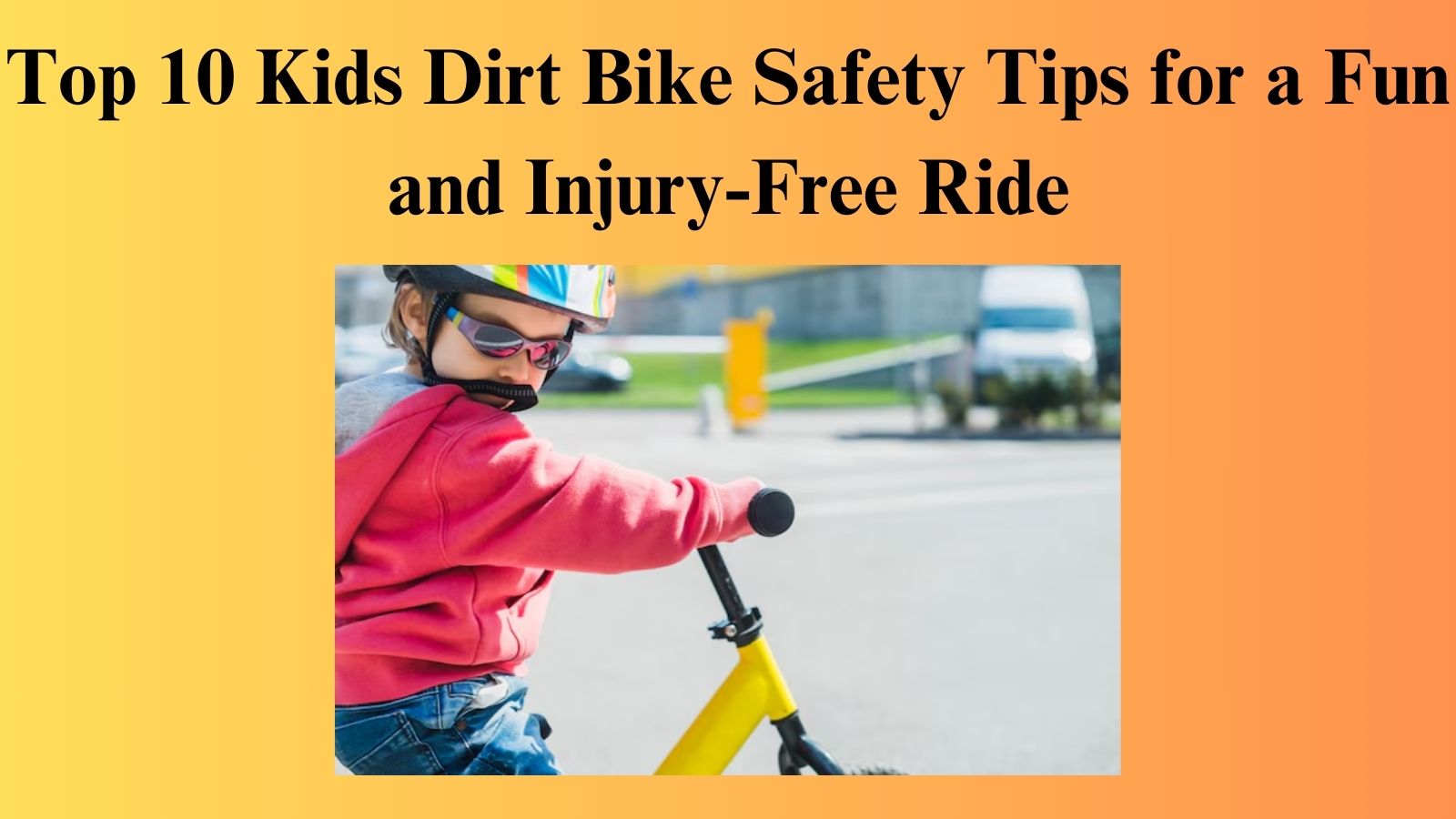 Top 10 Kids Dirt Bike Safety Tips for a Fun and Injury-Free Ride