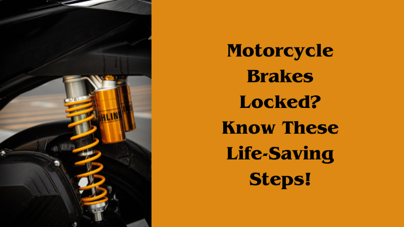 Motorcycle Brakes Locked? Know These Life-Saving Steps!