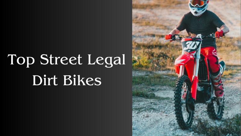 Top Street Legal Dirt Bikes: 2025 Guide