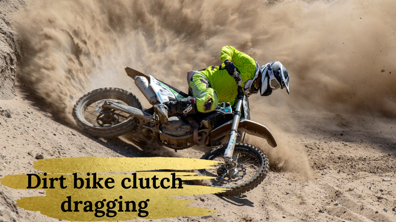 Dirt bike clutch dragging