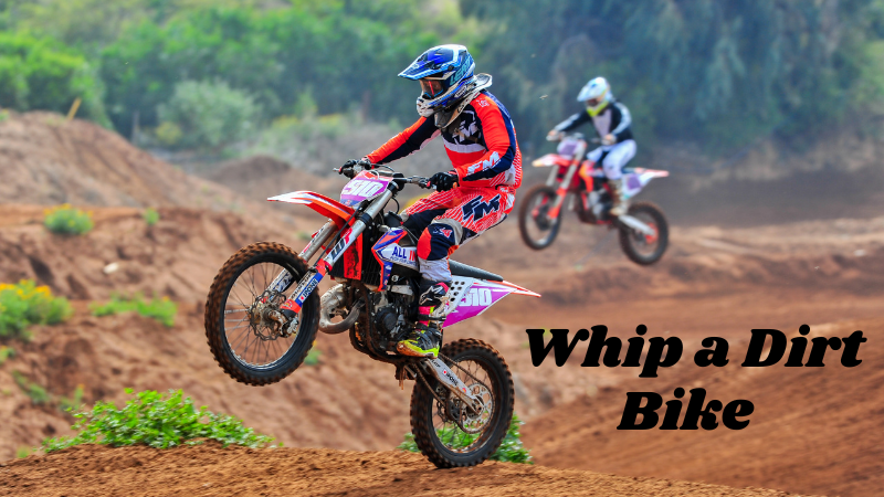 Learn to Whip a Dirt Bike