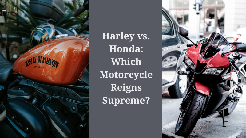 Harley vs. Honda: Which Motorcycle Reigns Supreme?