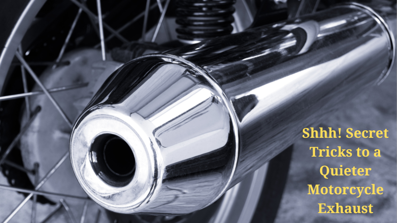 Shhh! Secret Tricks to a Quieter Motorcycle Exhaust