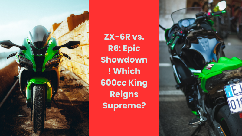 ZX-6R vs. R6: Epic Showdown! Which 600cc King Reigns Supreme?